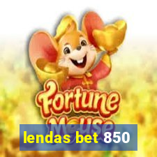 lendas bet 850